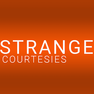 strange courtesies